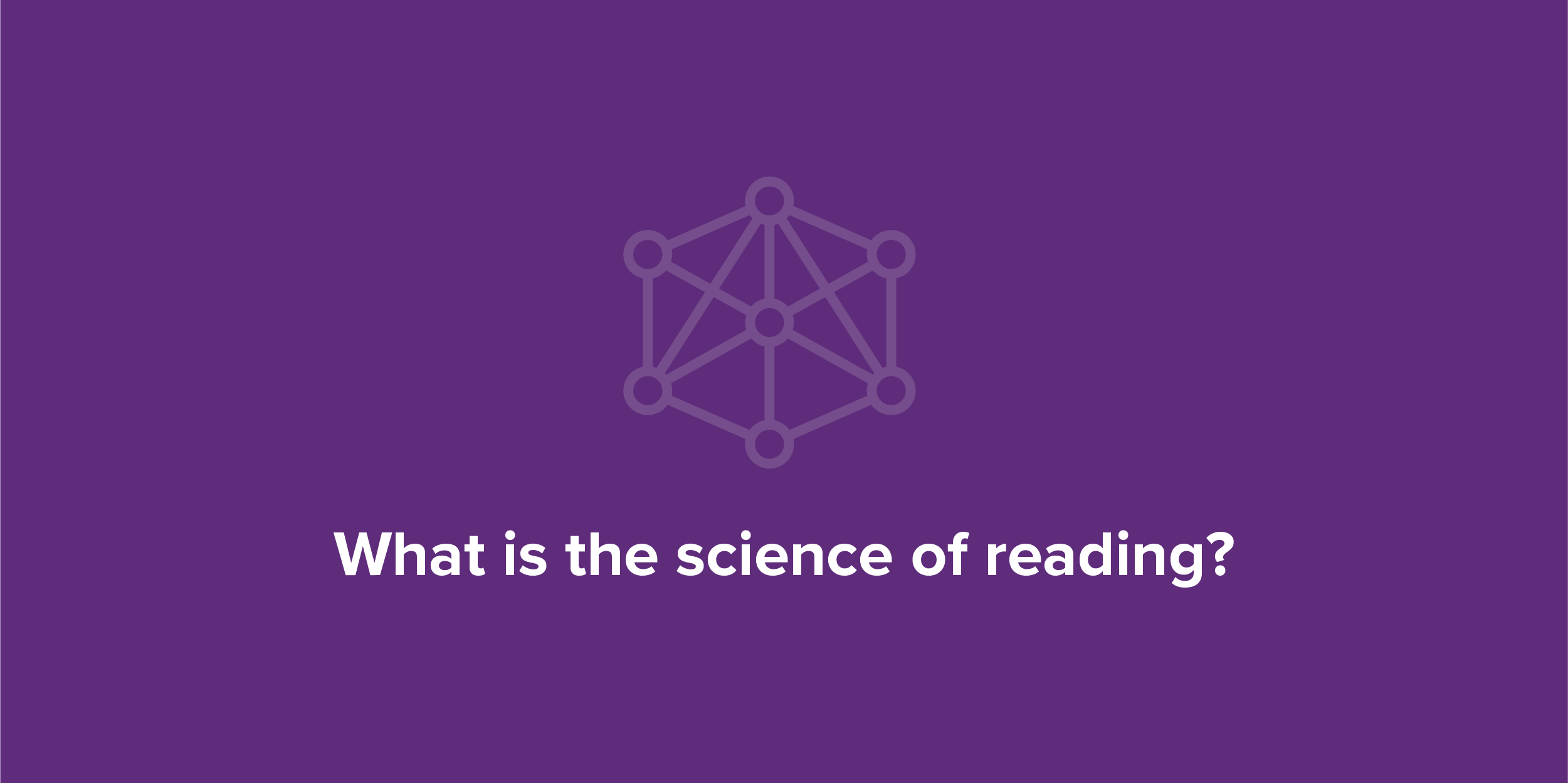 What is the Science of Reading The Reading League