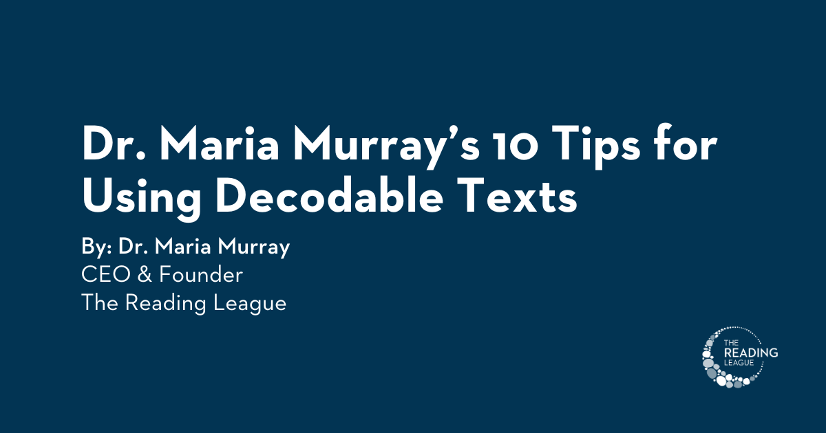 Dr. Maria Murray’s 10 Tips for Using Decodable Texts